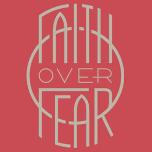 Faith Over Fear - Apparel ® Unisex CVC Tee Design